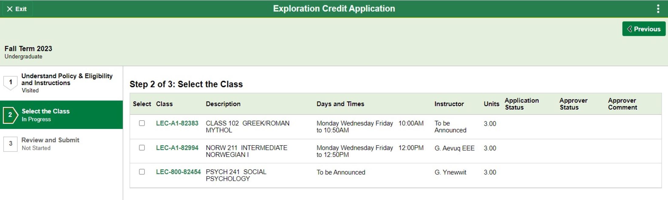 L'écran Sélectionner le cours (Select the Class) dans la section Postuler à des crédits d’exploration (Exploration Credit Application). Cet exemple montre trois options de cours (Class) avec la description (Description), les dates et horaires (Days and Times), l'instructeur(trice) (Instructor), les blocs (Units), et des colonnes vides pour le statut de la candidature (Application Status), le statut d'approbation (Approver Status), et le commentaire de l'approbateur (Approver Comment).